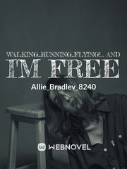 Walking..Running..Flying!... And I'm free Book
