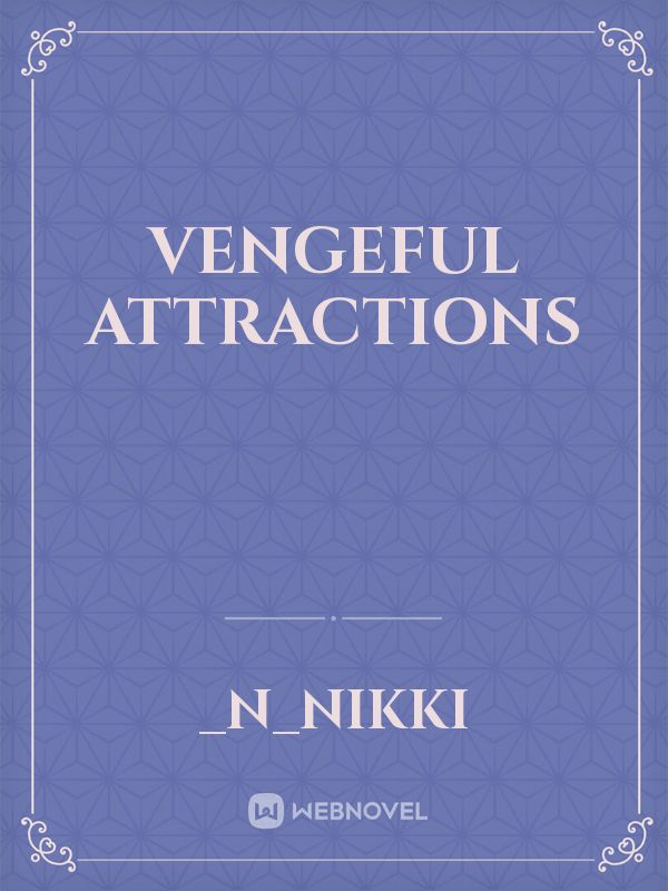 Vengeful attractions