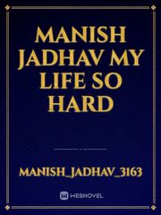 manish jadhav 
my life so hard Book