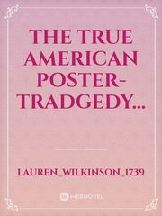 The

 True American Poster-
 Tradgedy... Book