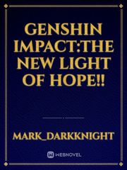 Genshin impact:The new light of hope!! Book