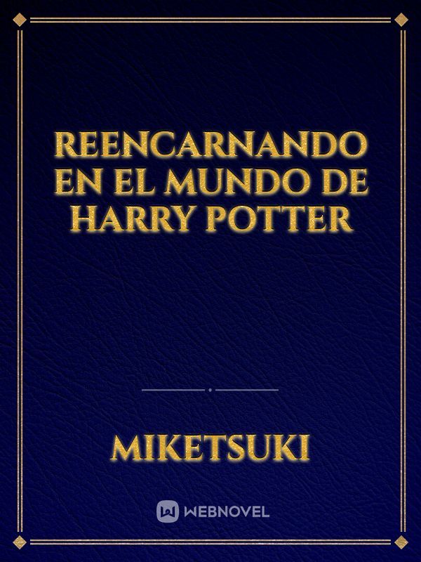 Reencarnando en el mundo de Harry Potter