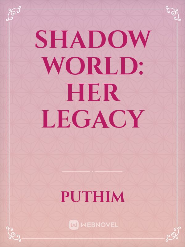 Shadow World: Her Legacy