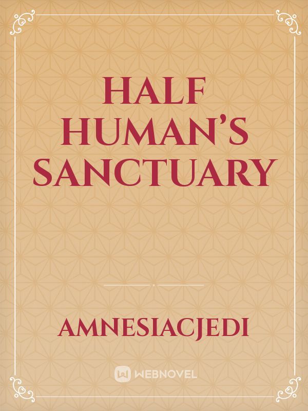 Half Human’s Sanctuary