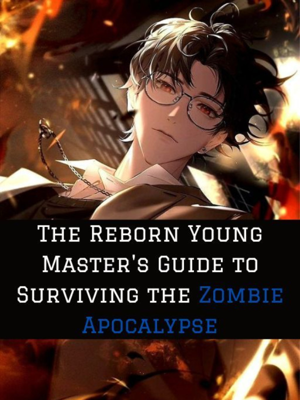 The Reborn Young Master's Guide to Surviving the Zombie Apocalypse BL