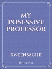 My Posessive Professor Book