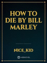 How to die
By Bill Marley Book