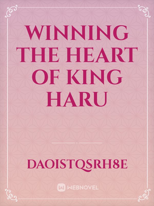 WINNING THE HEART OF KING HARU
