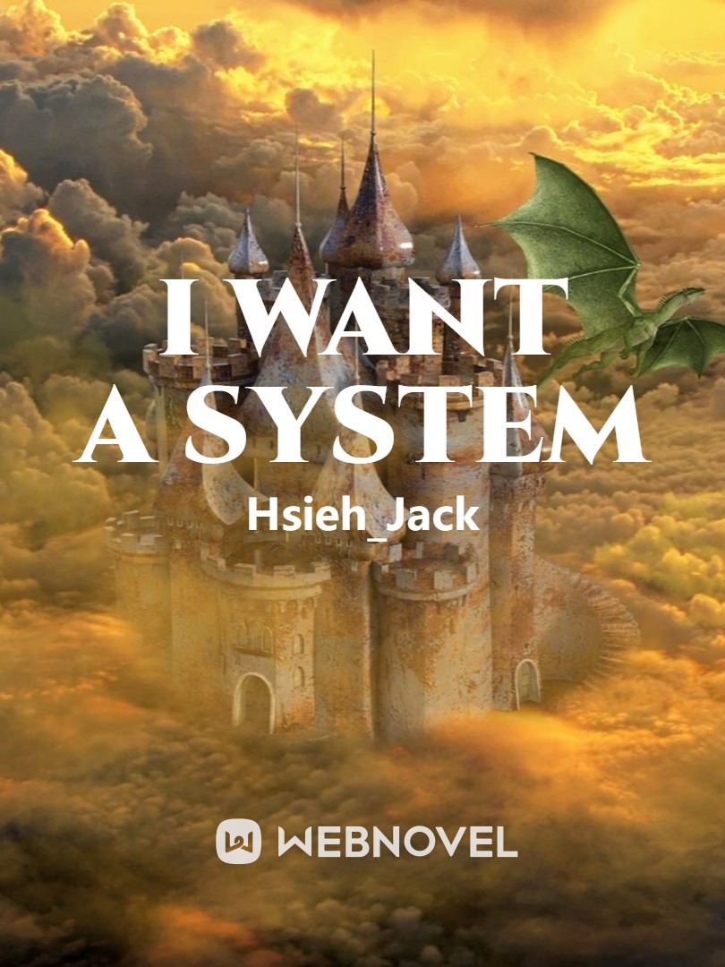 I WANT A SYSTEM
