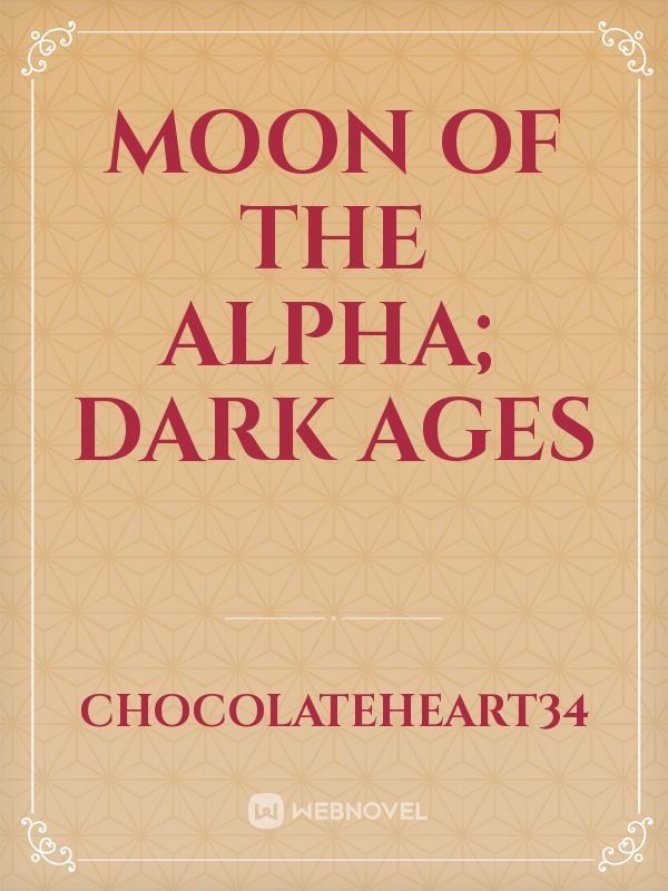 Moon Of The Alpha; Dark Ages Book