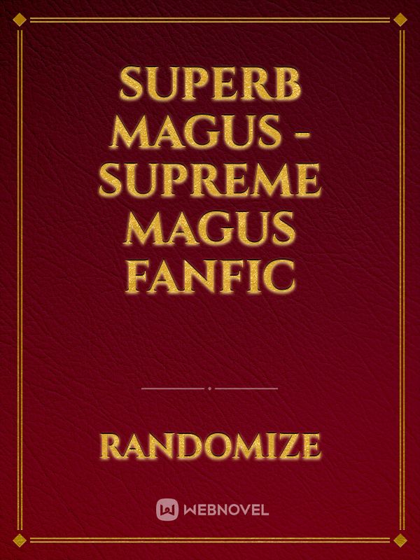Superb Magus - Supreme Magus Fanfic