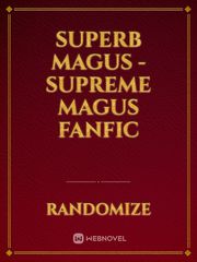 Superb Magus - Supreme Magus Fanfic Book