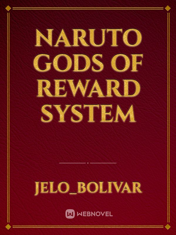 NARUTO GODS OF REWARD SYSTEM