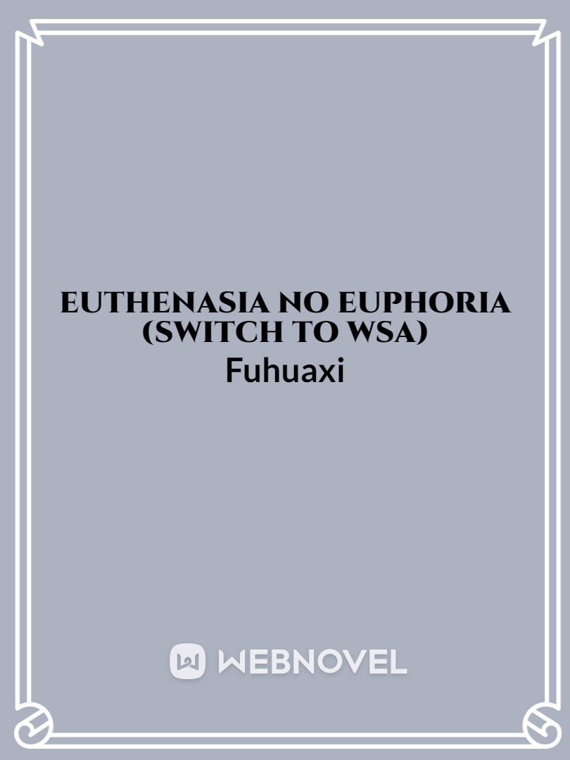 Euthenasia no Euphoria (Switch to WSA)