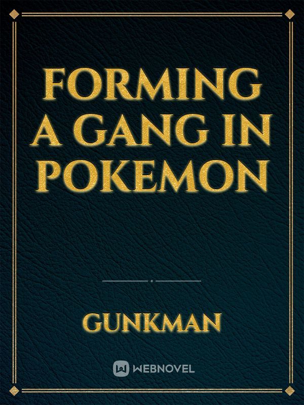 Forming a Gang in Pokemon