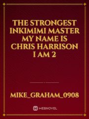The strongest Inkimimi master 


My name is Chris Harrison I am 2 Book