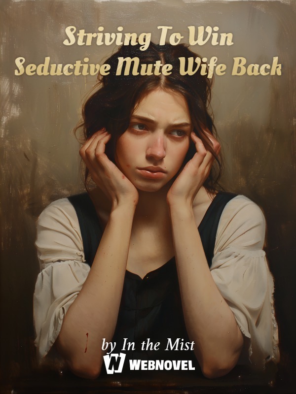 Striving To Win Seductive Mute Wife Back