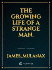 The Growing Life of a Strange Man. Book