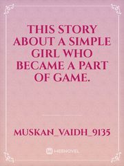 this story about a simple girl who became a part of game. Book