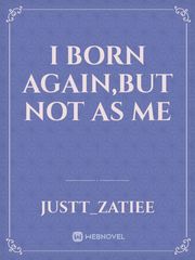 I Born Again,But Not As Me Book