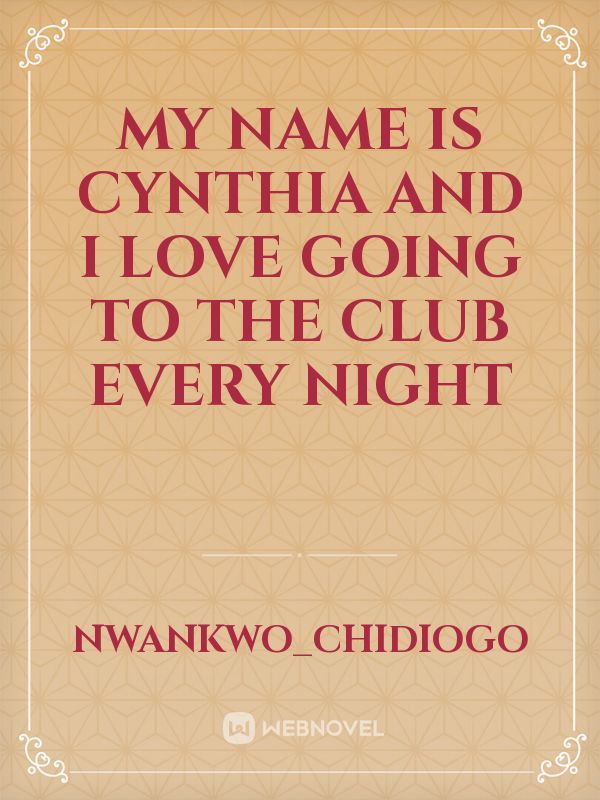 my name is Cynthia and I love going to the club every night Book
