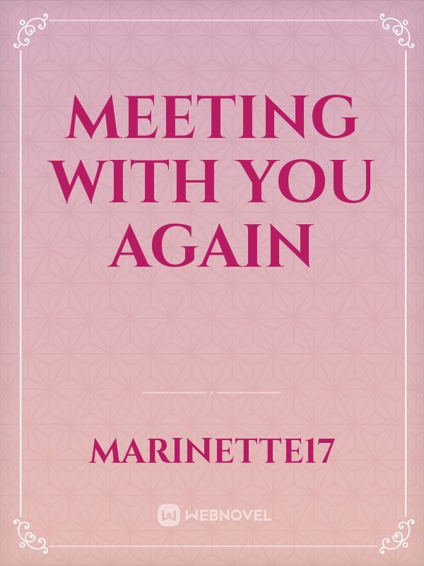meeting with you again