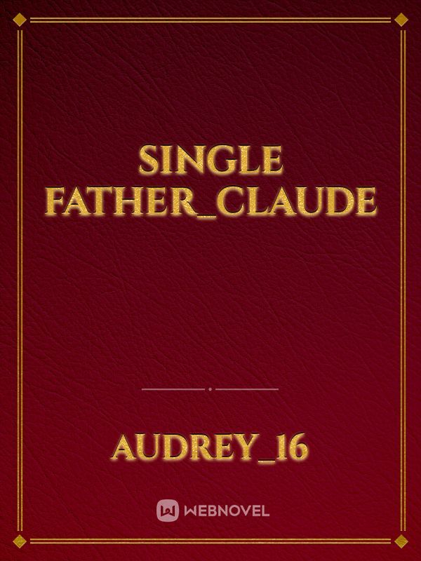 SINGLE FATHER_Claude