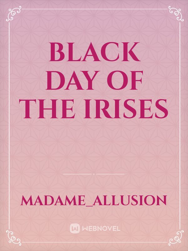 Black Day of the Irises