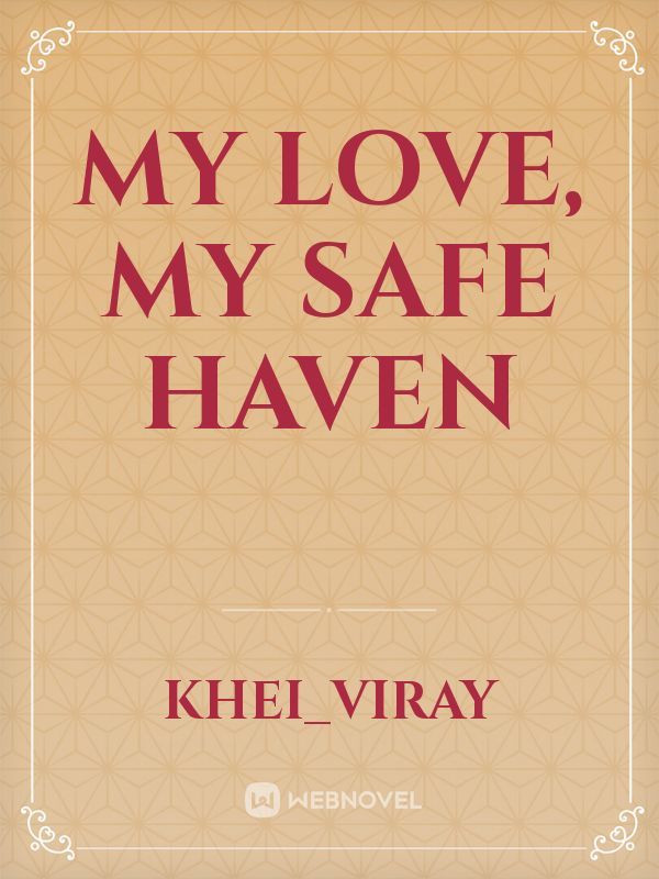 My Love, My Safe Haven