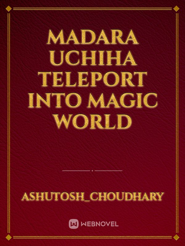 Madara Uchiha teleport into magic world Book
