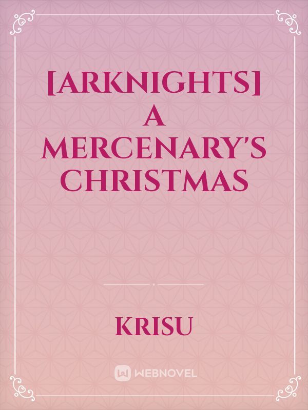 [Arknights] A Mercenary's Christmas