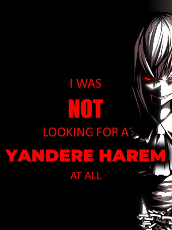 I Was Not Looking For A Yandere Harem At All. Book