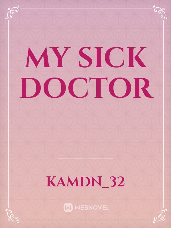 My Sick Doctor