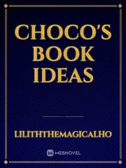 choco's book ideas Book