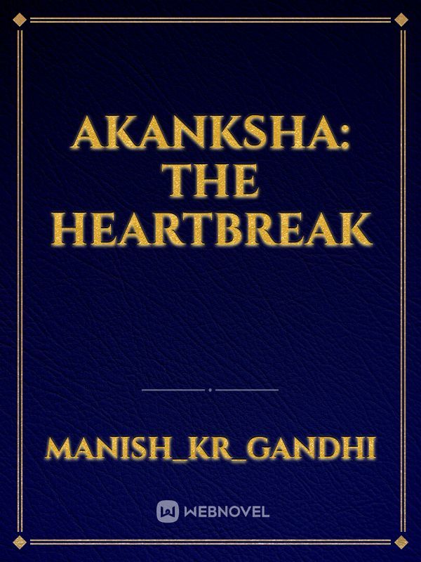 AKANKSHA: THE HEARTBREAK Book