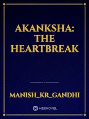 AKANKSHA: THE HEARTBREAK Book
