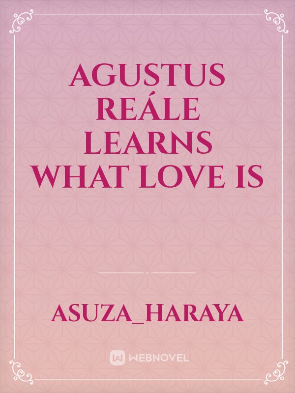 Agustus Reále Learns What Love Is Book