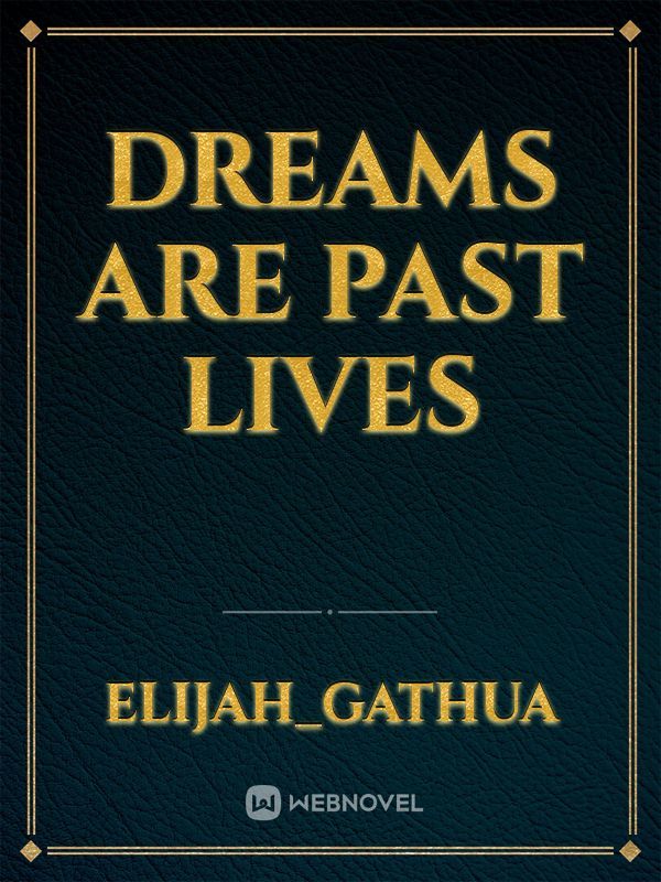Dreams are past lives