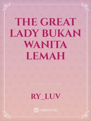 The Great Lady

Bukan wanita lemah Book