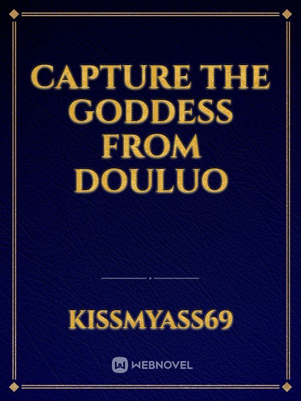 Capture the Goddess From Douluo