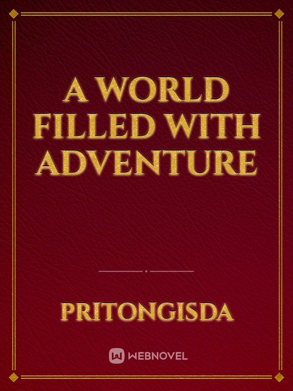 A World Filled With Adventure