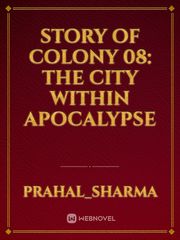 Story of Colony 08:
the city within apocalypse Book