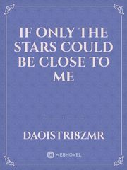 If only the stars could be close to me Book