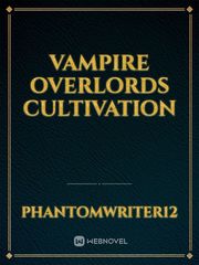 Vampire Overlords Cultivation Book
