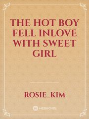 the hot boy fell inlove with sweet girl Book