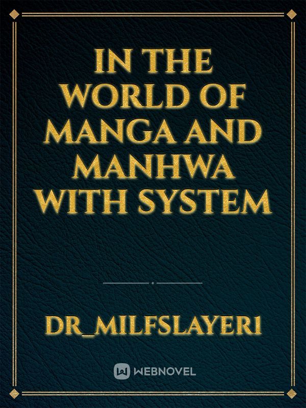 In the world of Manga and Manhwa with system