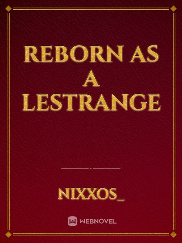 Reborn As A Lestrange