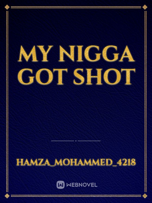 my nigga got shot Book
