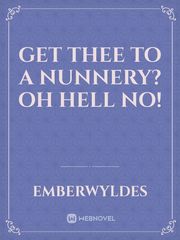Get Thee to a Nunnery? Oh Hell No! Book