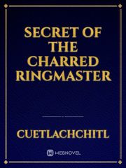 Secret of the
Charred
Ringmaster Book